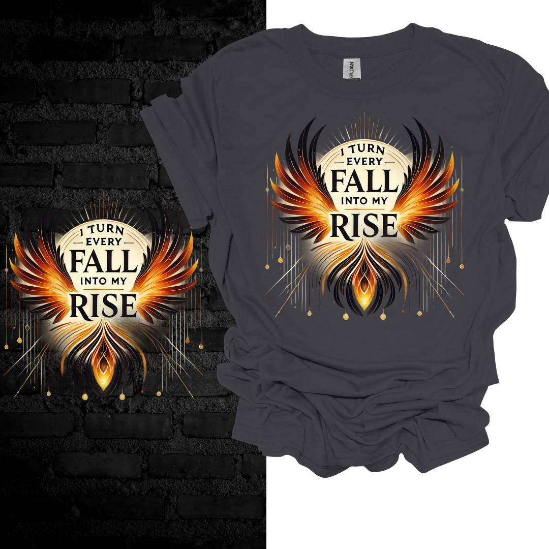 I Turn Every Fall Into My Rise T-shirt