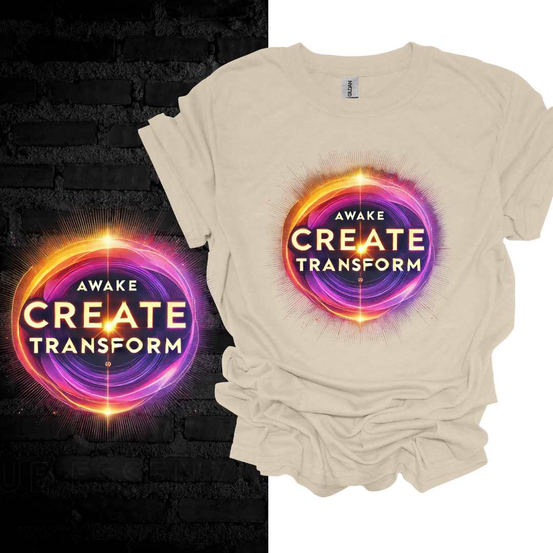 Awake, Create, Transform T-shirt