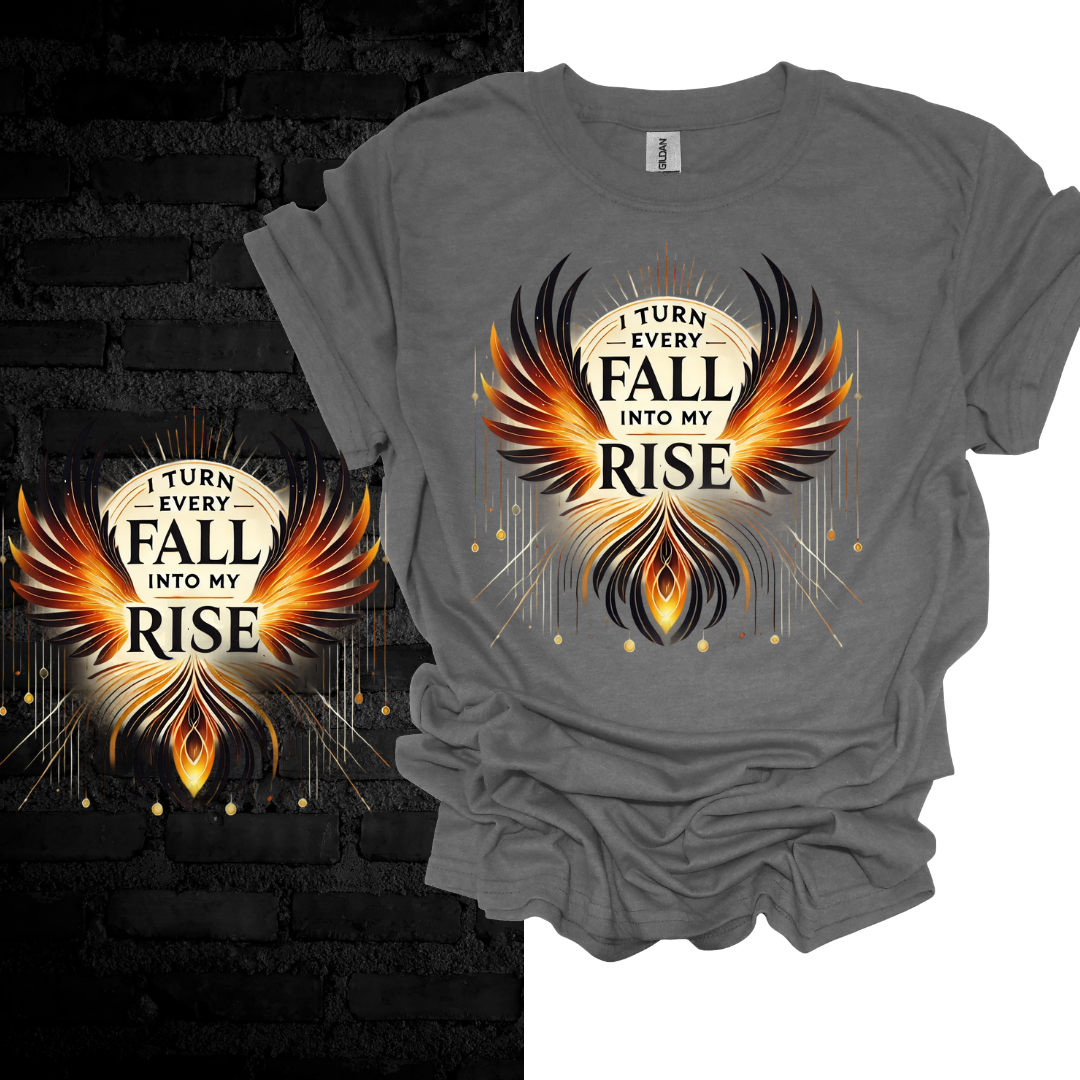 I Turn Every Fall Into My Rise T-shirt