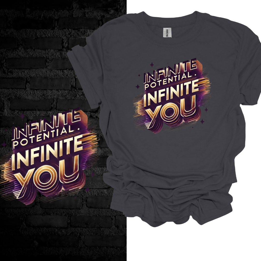 Infinite Potential. Infinite You. T-shirt