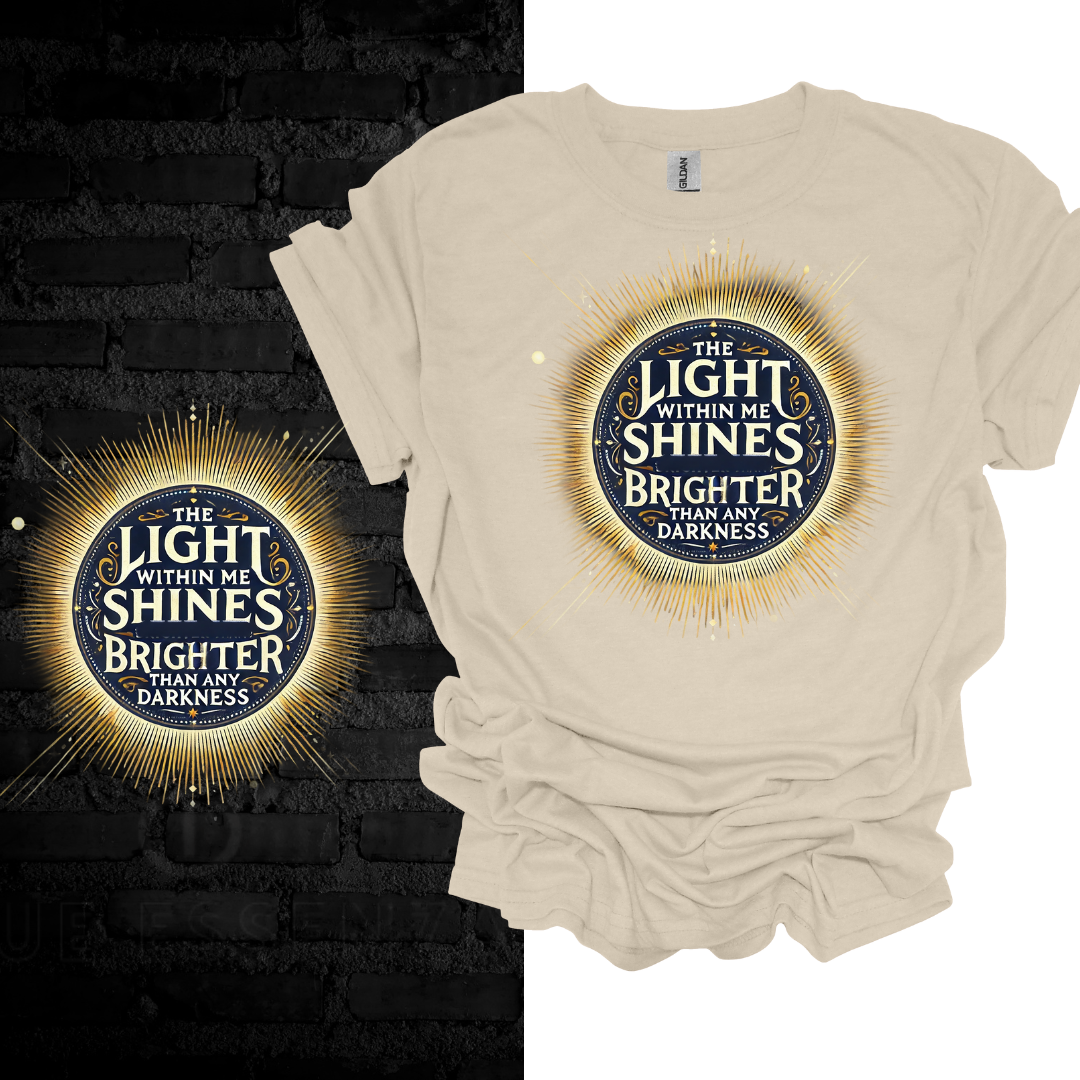 The Light Within Me Shines Brighter Than Any Darkness T-shirt