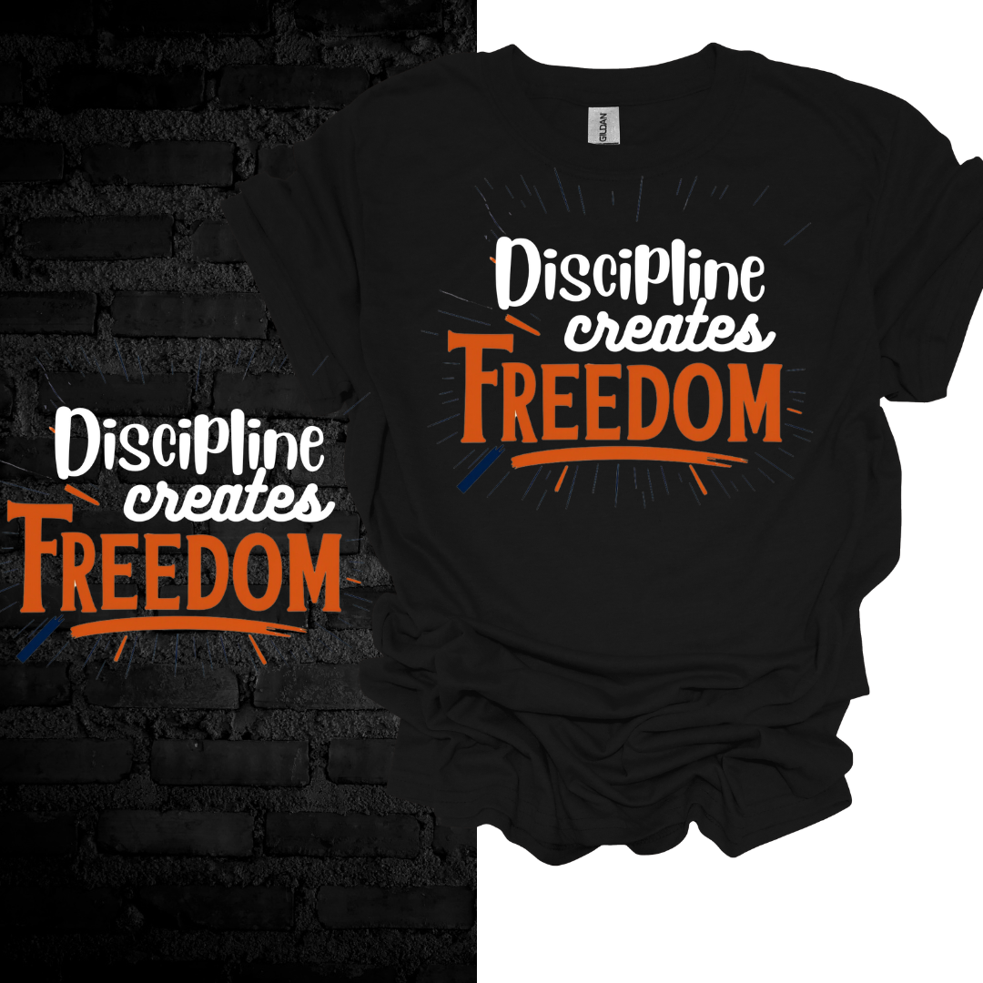 Discipline Creates Freedom T-shirt