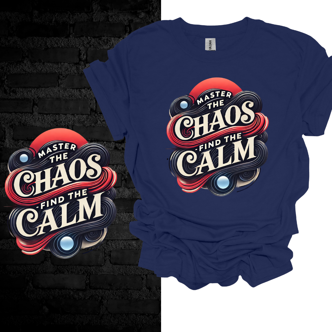 Master the Chaos, Find the Calm T-shirt