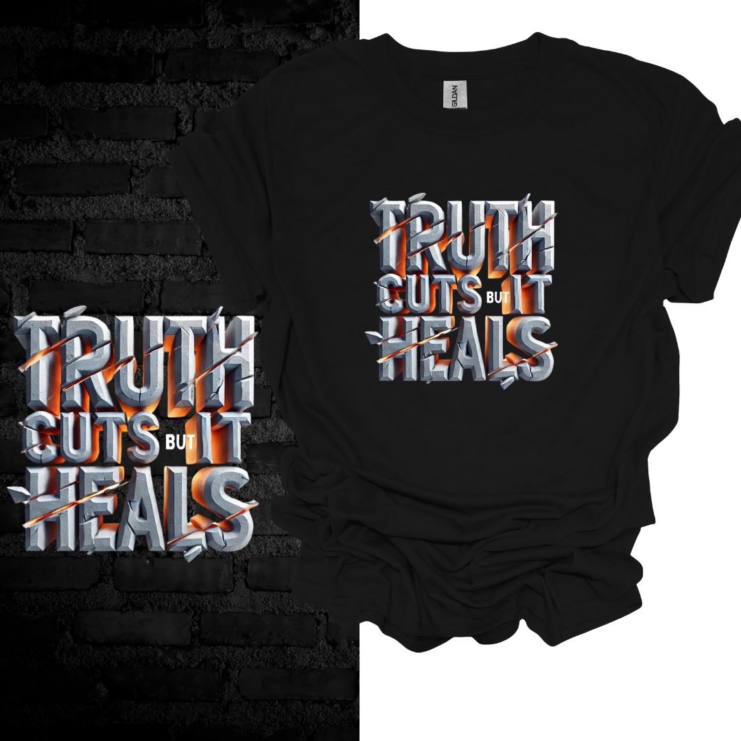 Truth Cuts But It Heals T-shirt