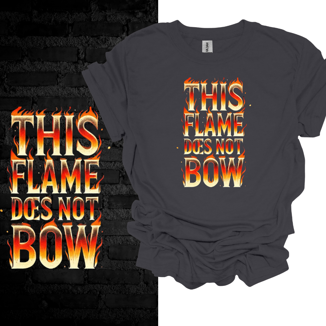 The Flame Does Not Bow T-shirt