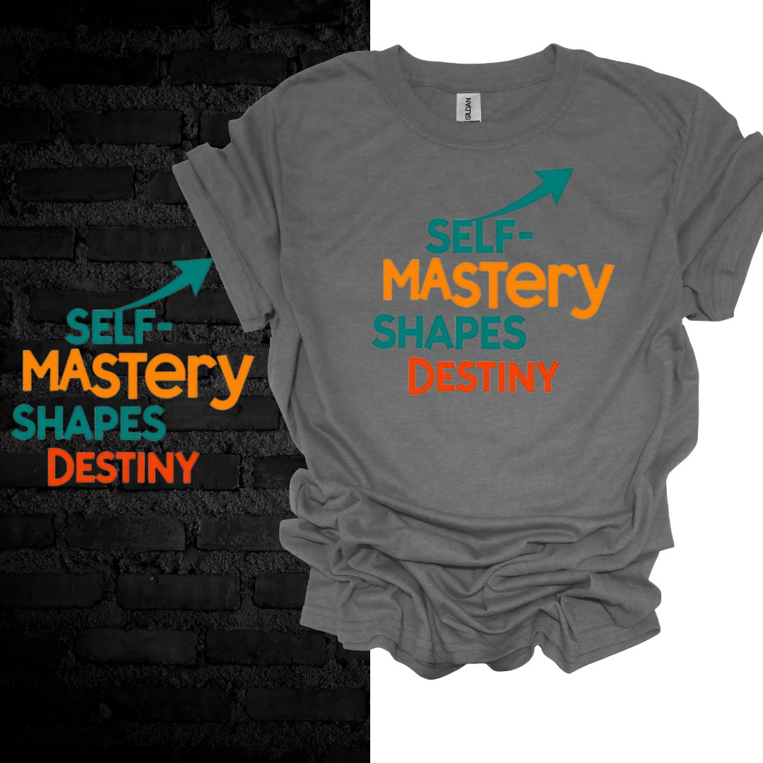 Self-Mastery Shapes Destiny T-shirt