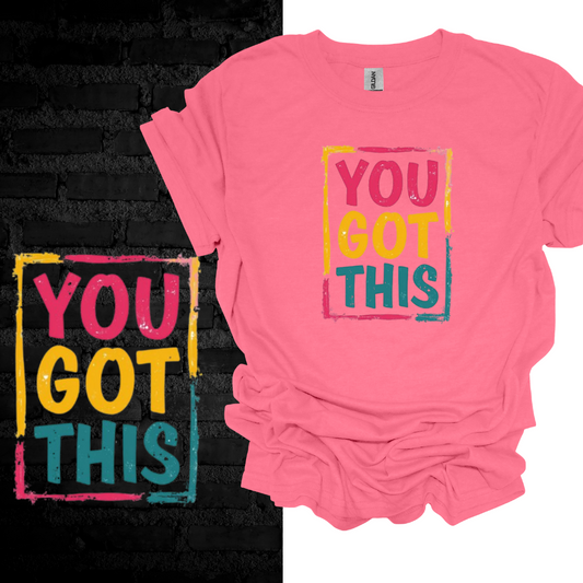 You Got This T-shirt