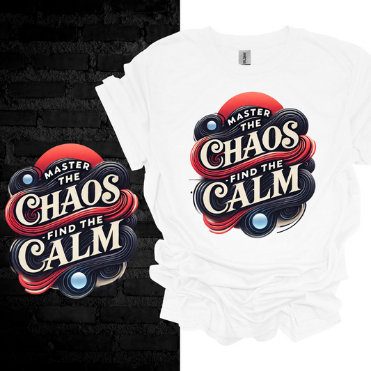 Master the Chaos, Find the Calm T-shirt