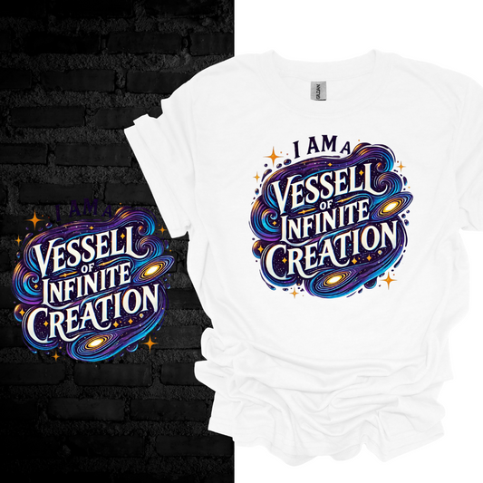 I Am a Vessel of Infinite Creation T-shirt