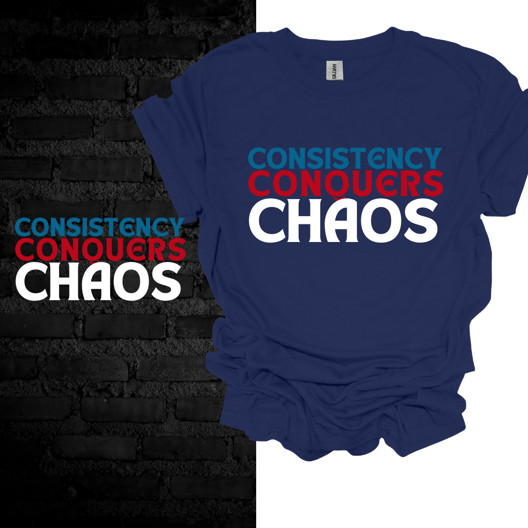 Consistency Conquers Chaos T-shirt