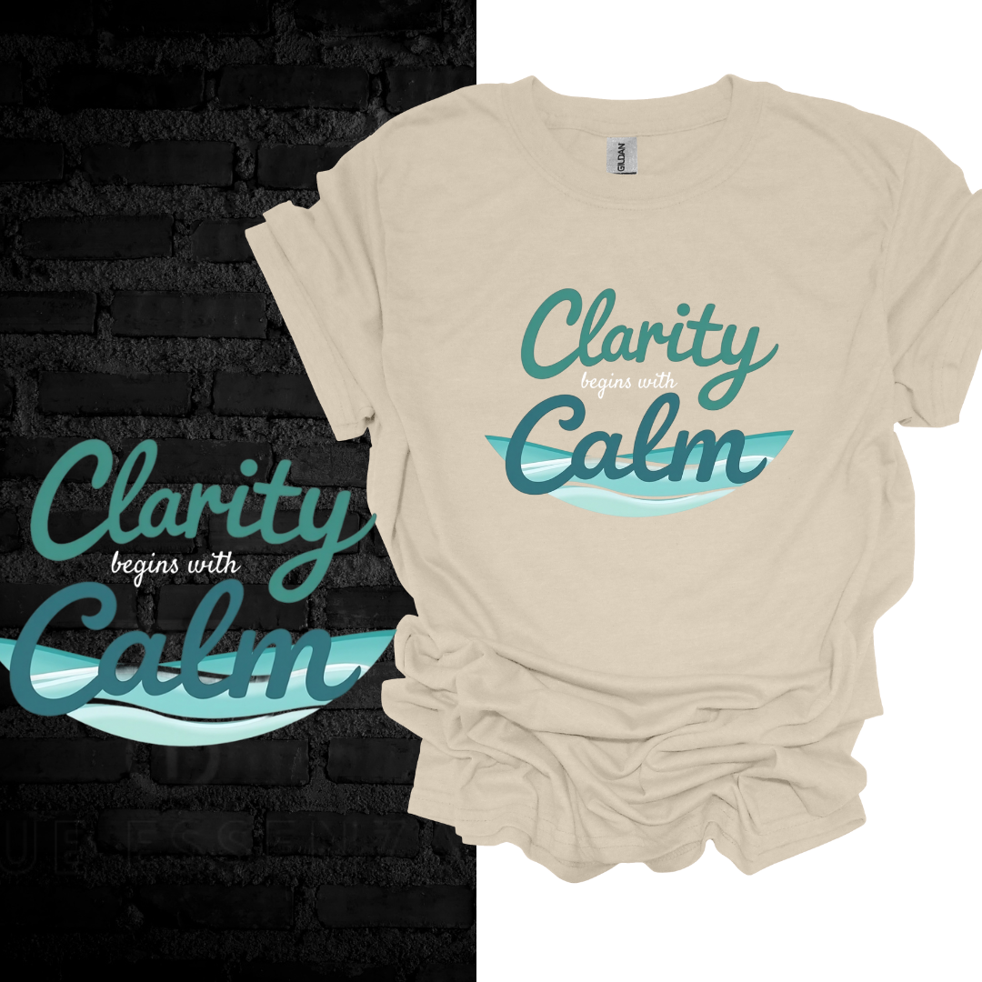 Clarity Begins With Calm T-shirt