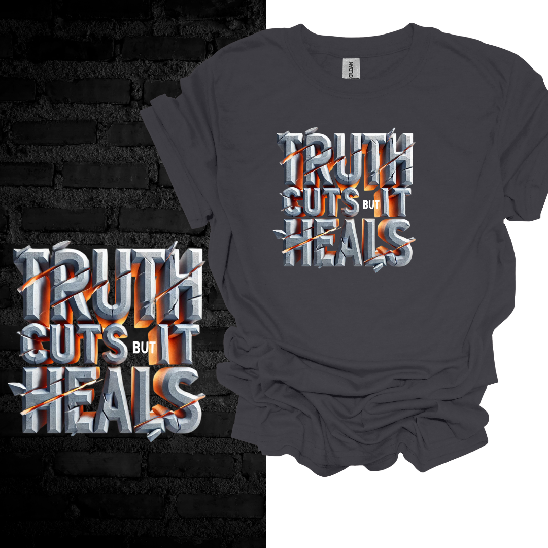 Truth Cuts But It Heals T-shirt