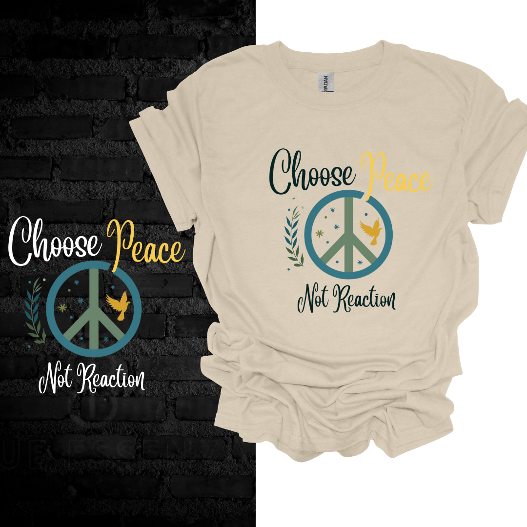 Choose Peace Not Reaction T-Shirt