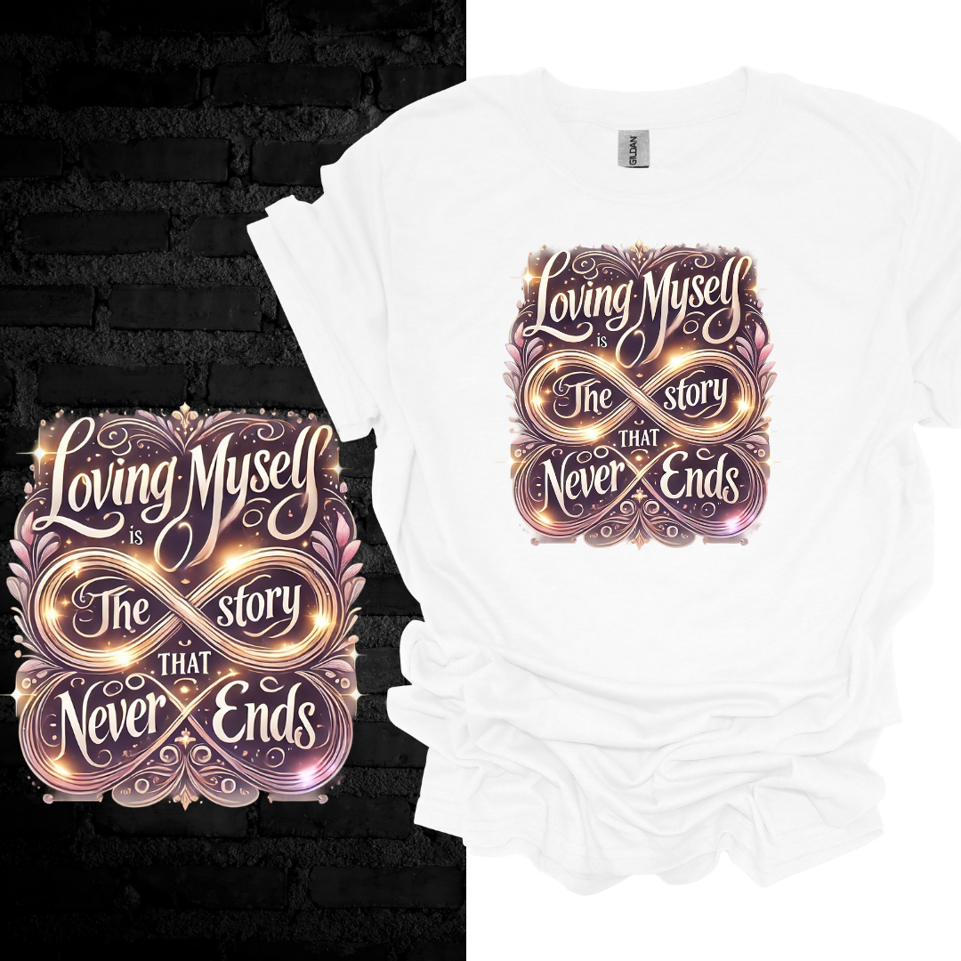 Loving Myself Is The Story That Never Ends T-shirt