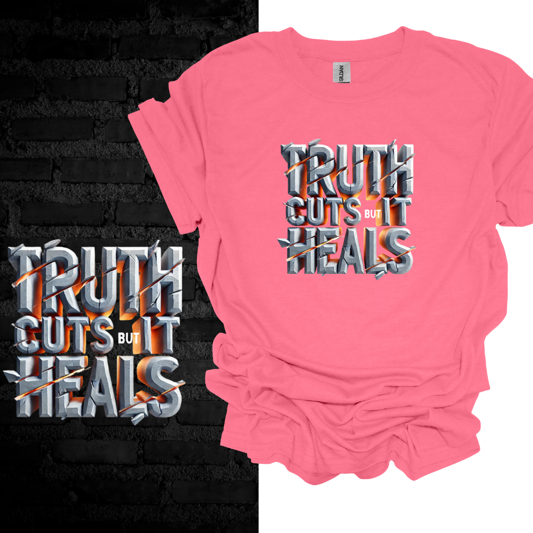 Truth Cuts But It Heals T-shirt