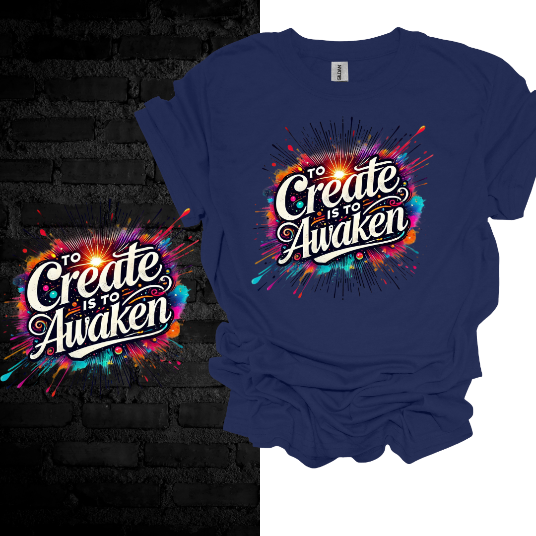 To Create Is To Awaken. T-shirt