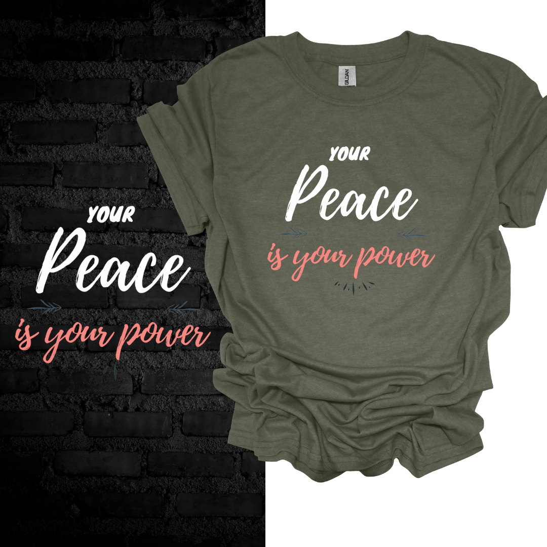 Your Peace Is Your Power T-shirt