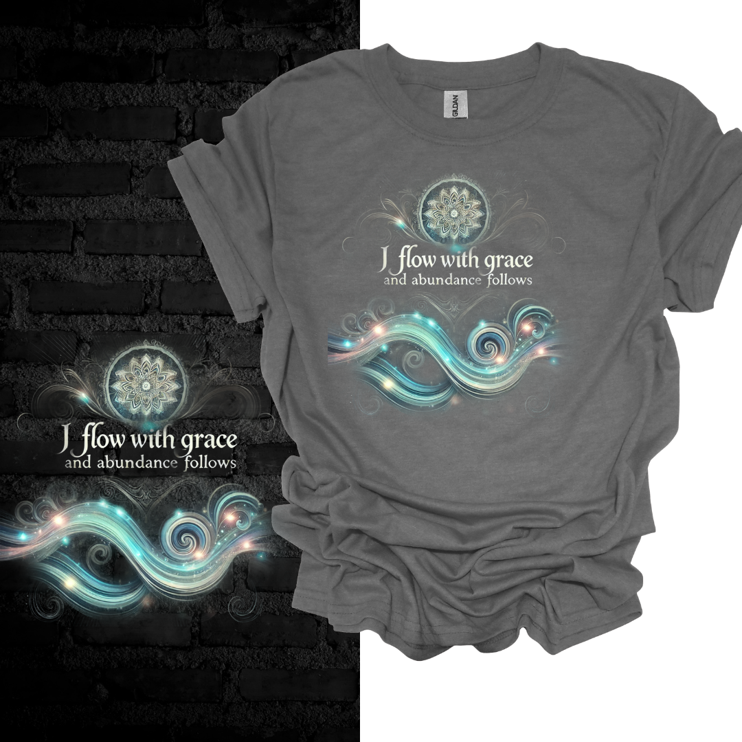 I Flow With Grace And Abundance Follows T-shirt