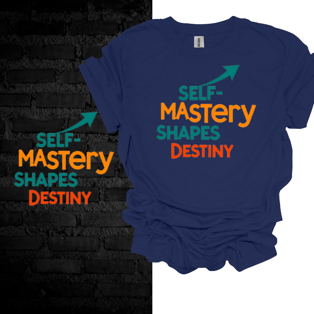 Self-Mastery Shapes Destiny T-shirt