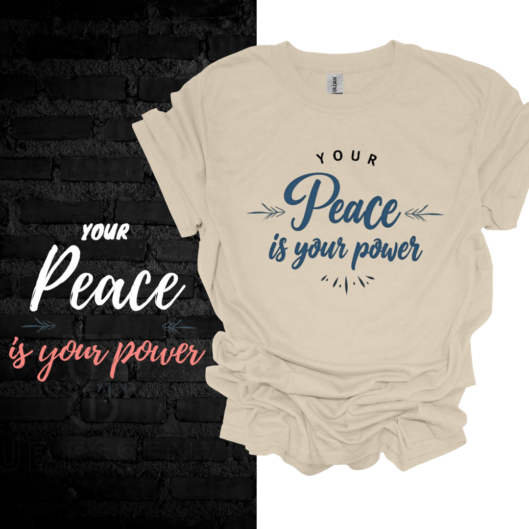 Your Peace Is Your Power T-shirt