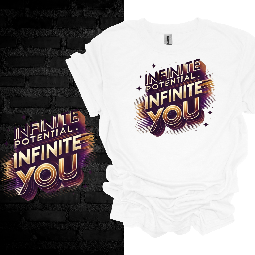 Infinite Potential. Infinite You. T-shirt