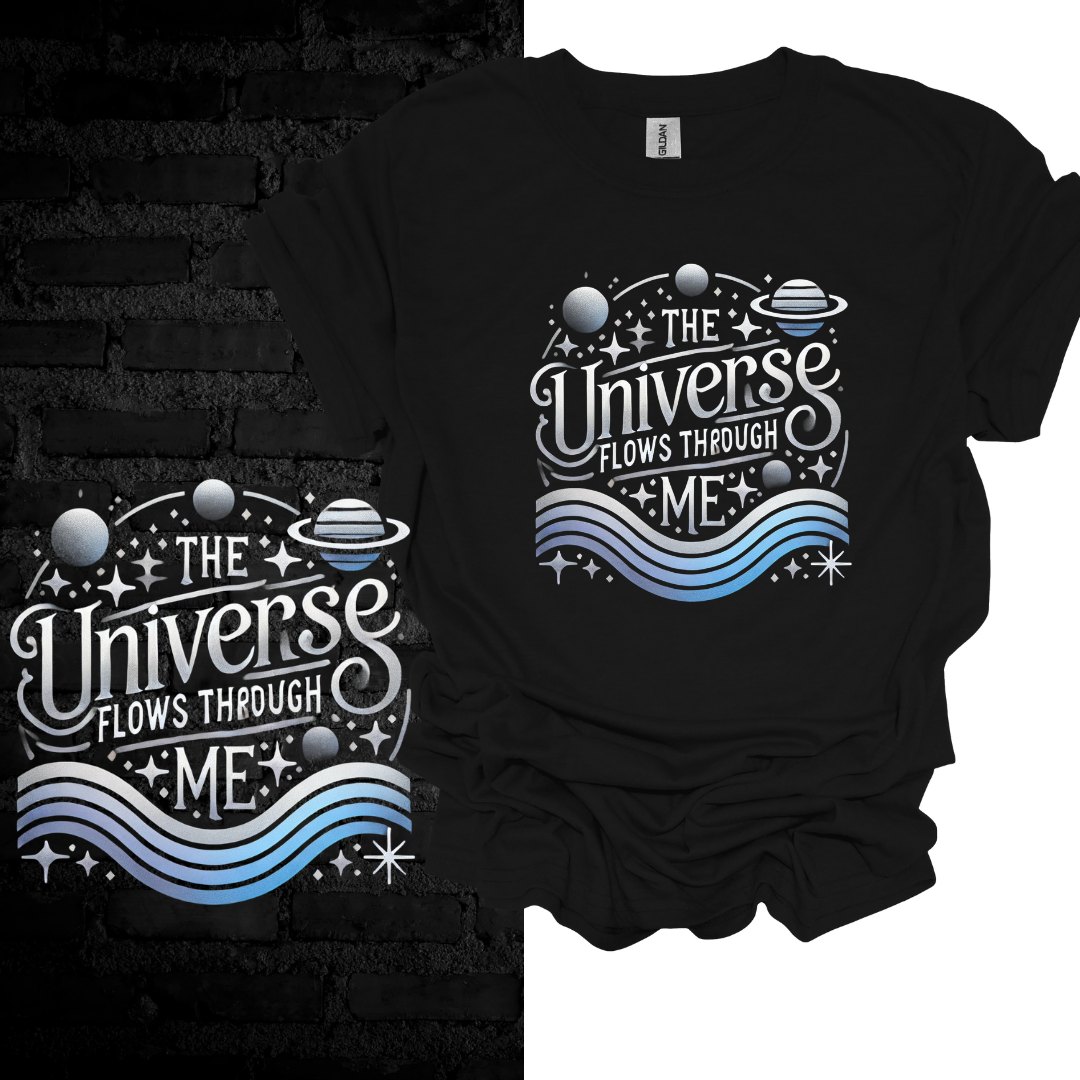 The Universe Flows Through Me T-shirt