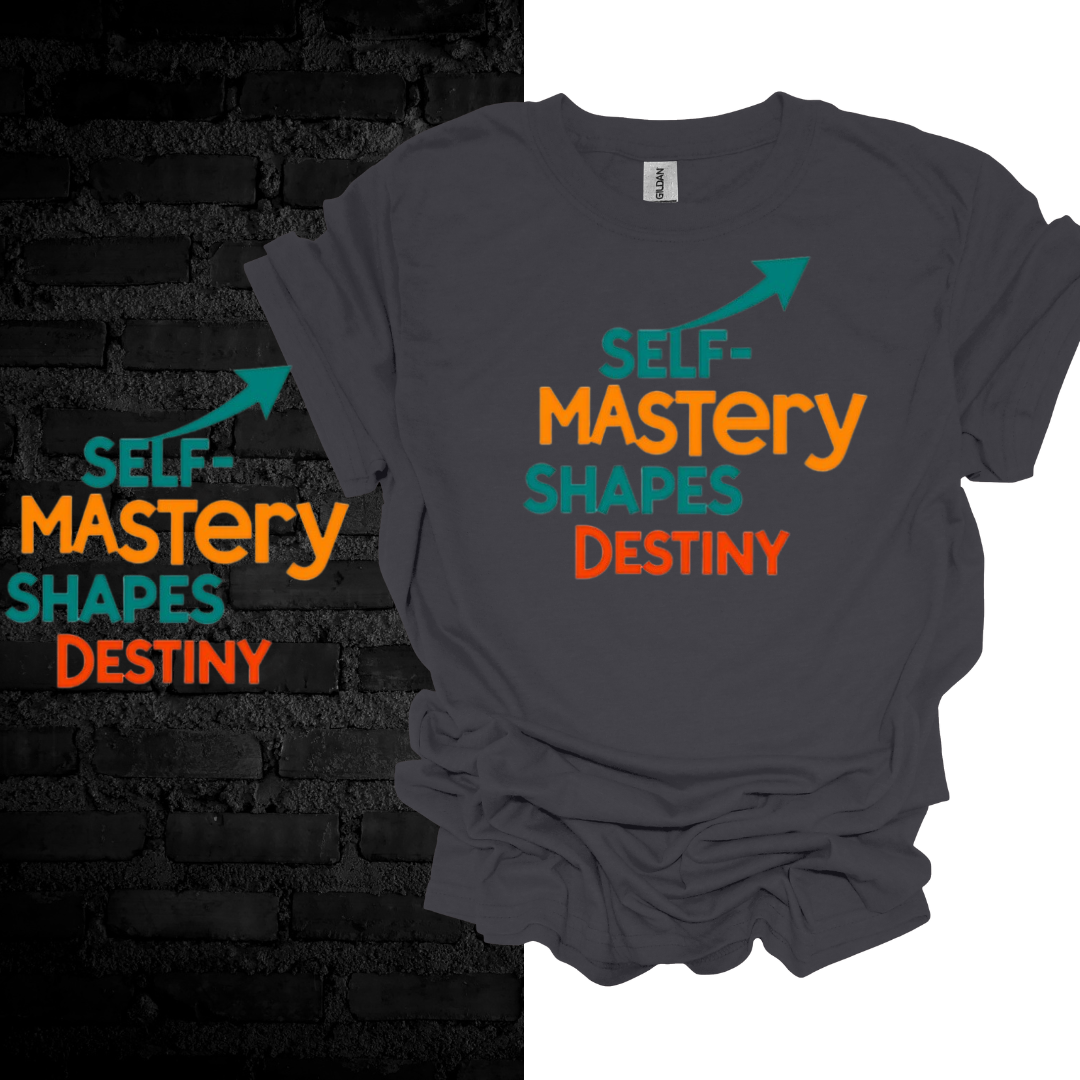 Self-Mastery Shapes Destiny T-shirt