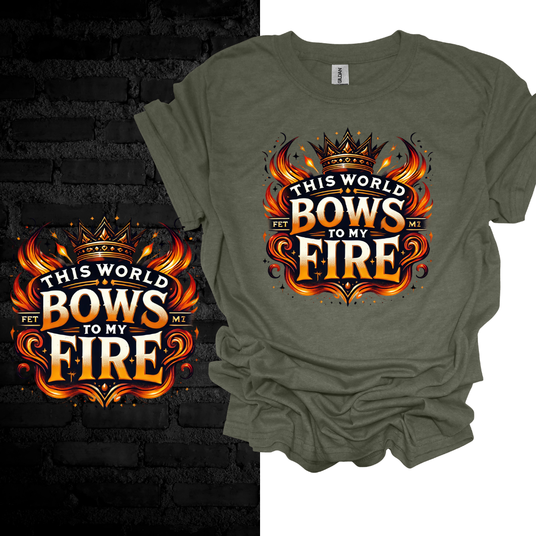 This World Bows to My Fire. T-shirt