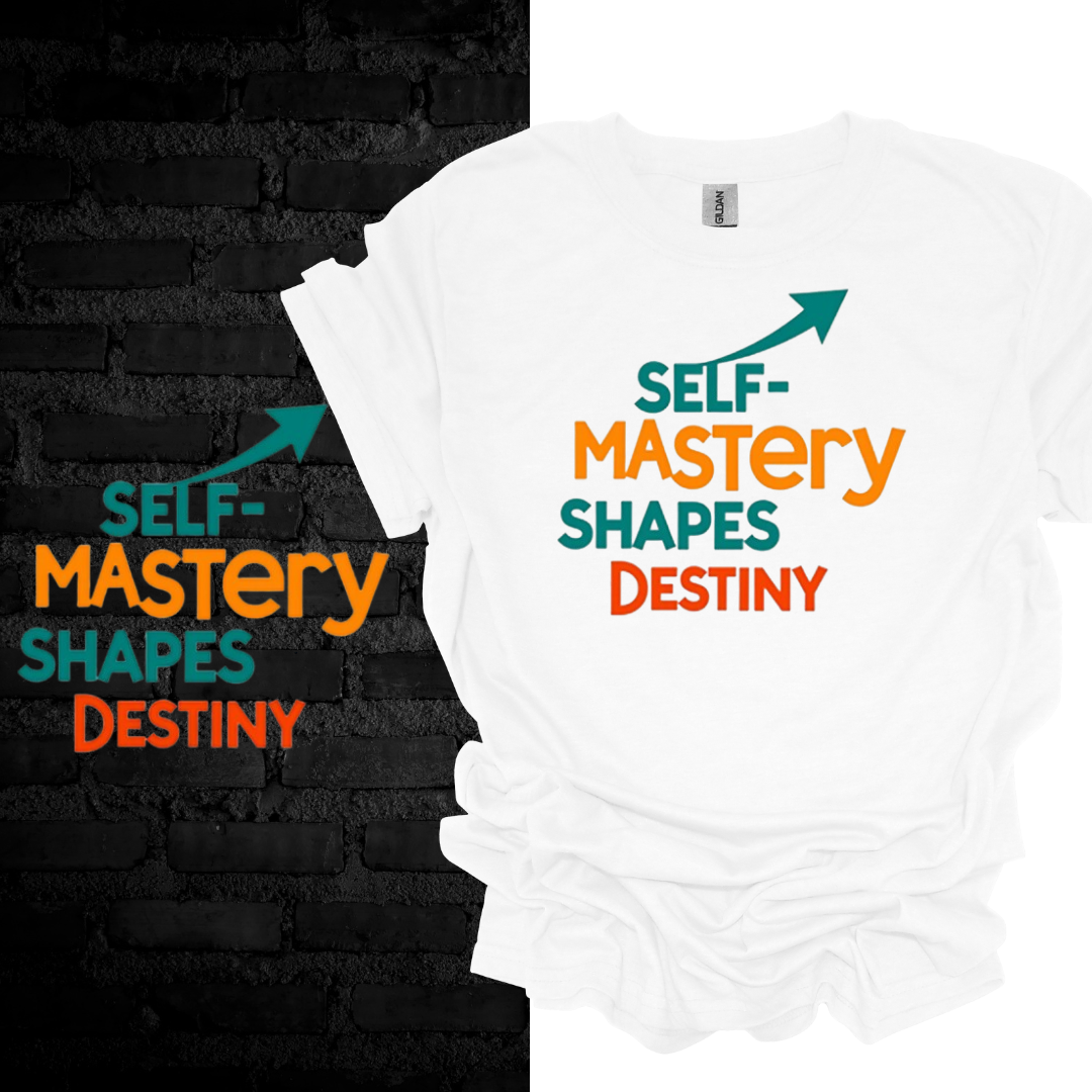 Self-Mastery Shapes Destiny T-shirt