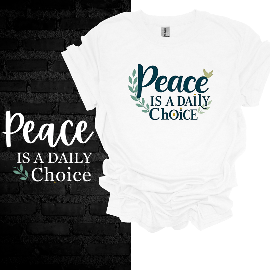 Peace Is a Daily Choice T-Shirt