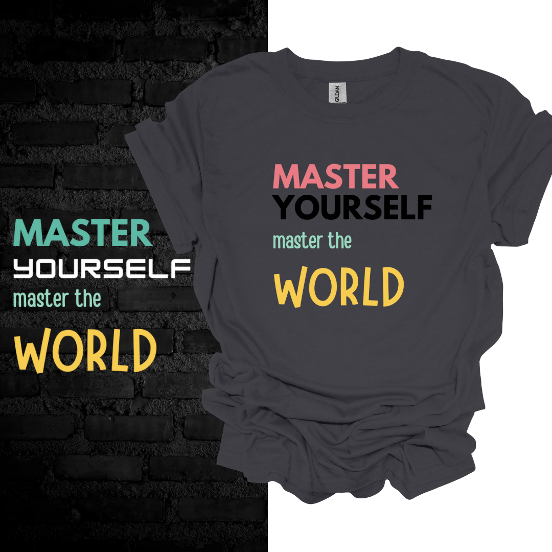 Master Yourself Master The World T-Shirt