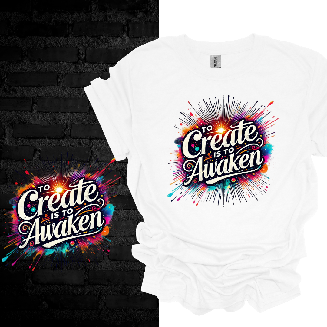 To Create Is To Awaken. T-shirt