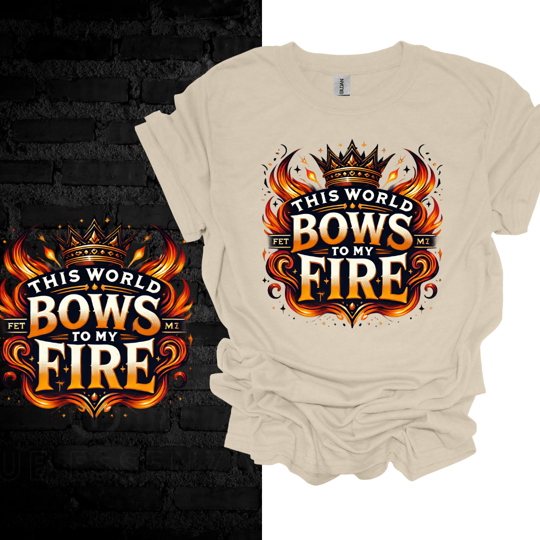 This World Bows to My Fire. T-shirt