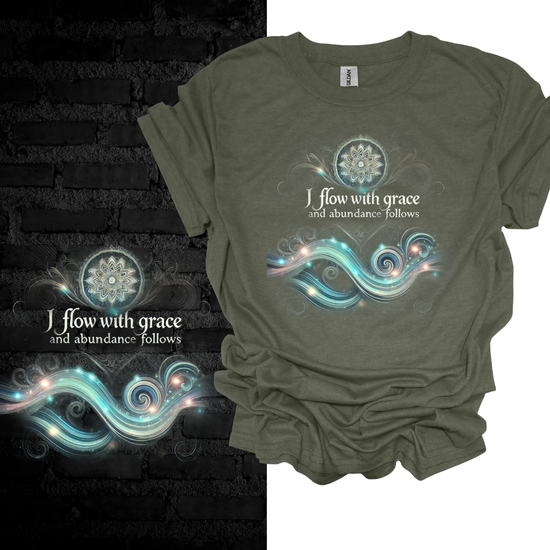 I Flow With Grace And Abundance Follows T-shirt