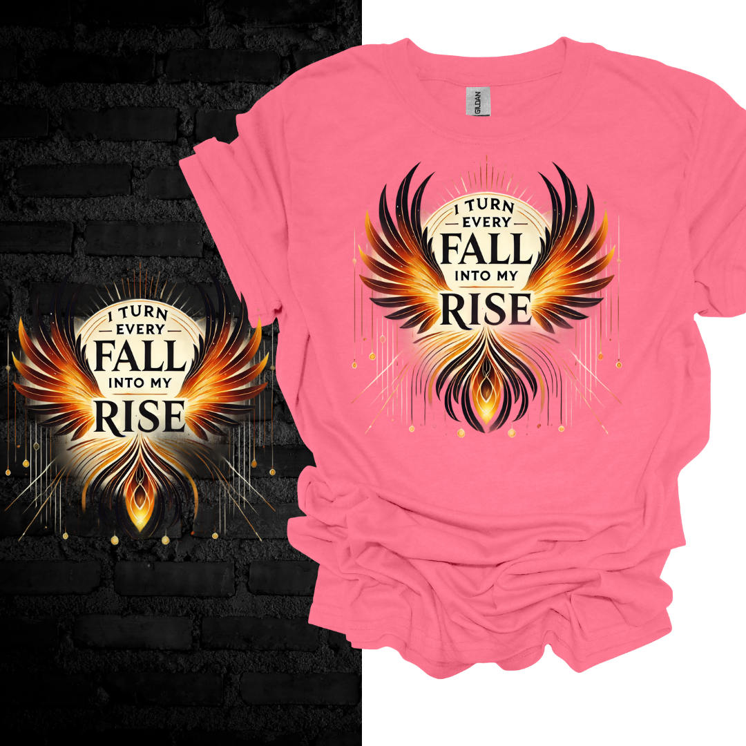 I Turn Every Fall Into My Rise T-shirt