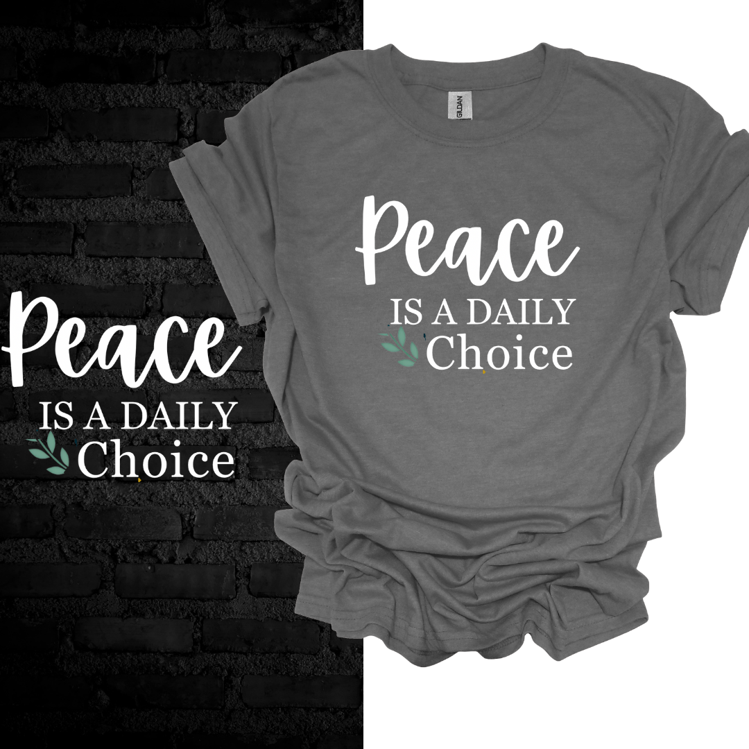 Peace Is a Daily Choice T-Shirt