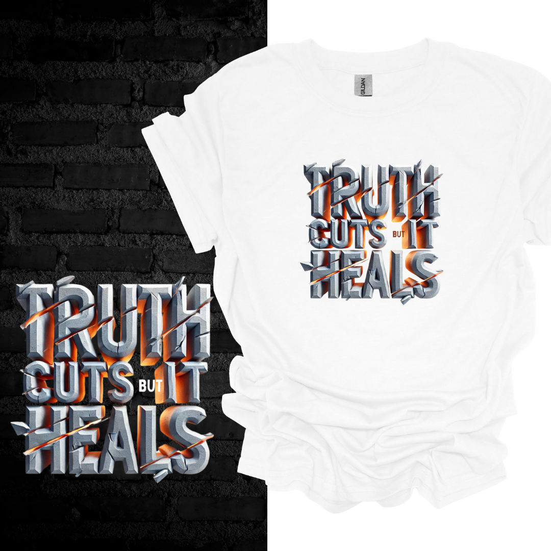 Truth Cuts But It Heals T-shirt