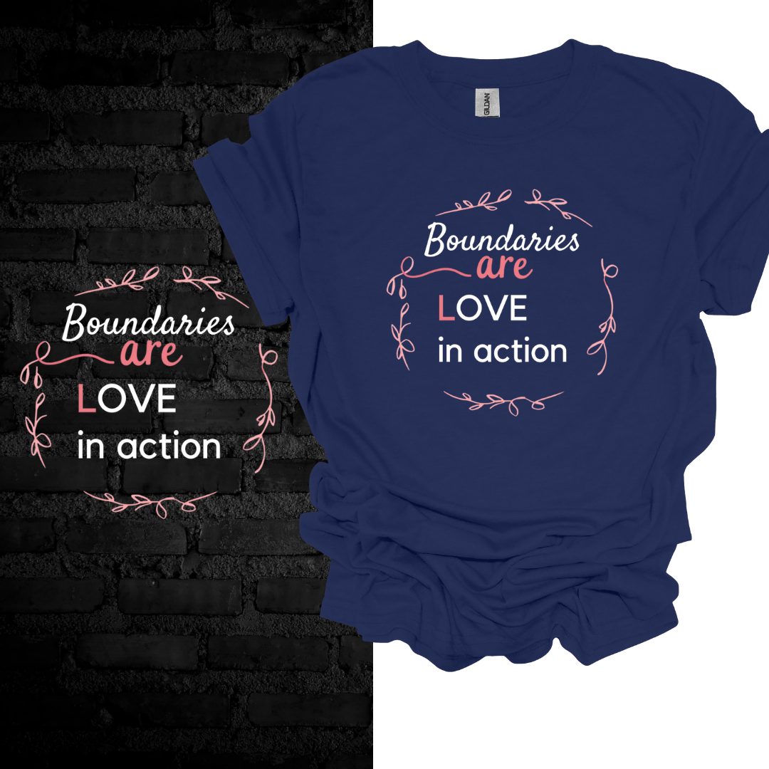 Boundaries Are Love In Action T-shirt