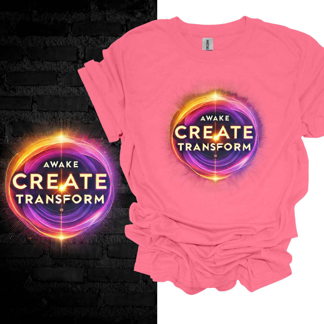 Awake, Create, Transform T-shirt