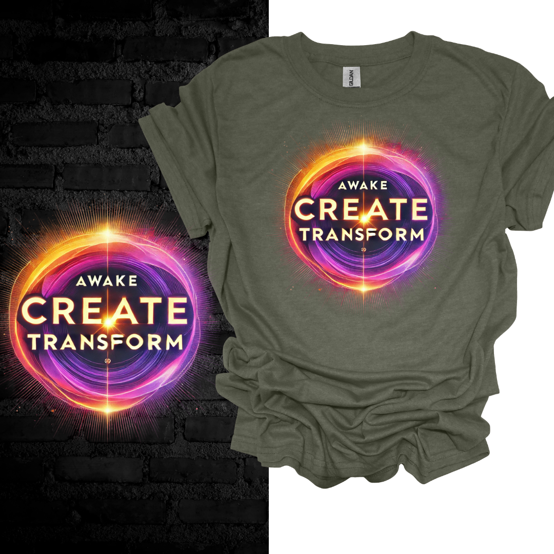 Awake, Create, Transform T-shirt