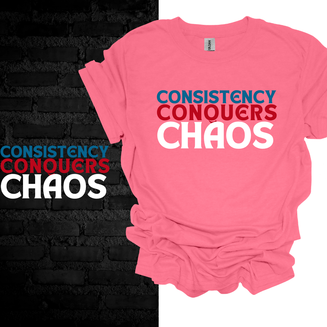 Consistency Conquers Chaos T-shirt