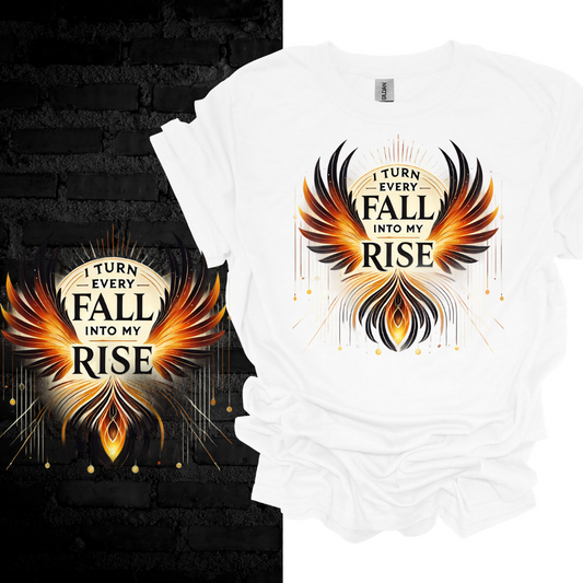 I Turn Every Fall Into My Rise T-shirt