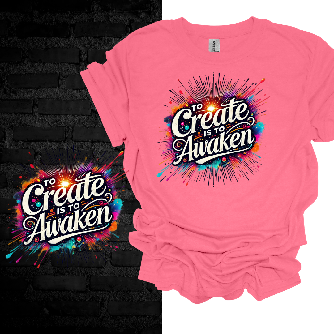 To Create Is To Awaken. T-shirt