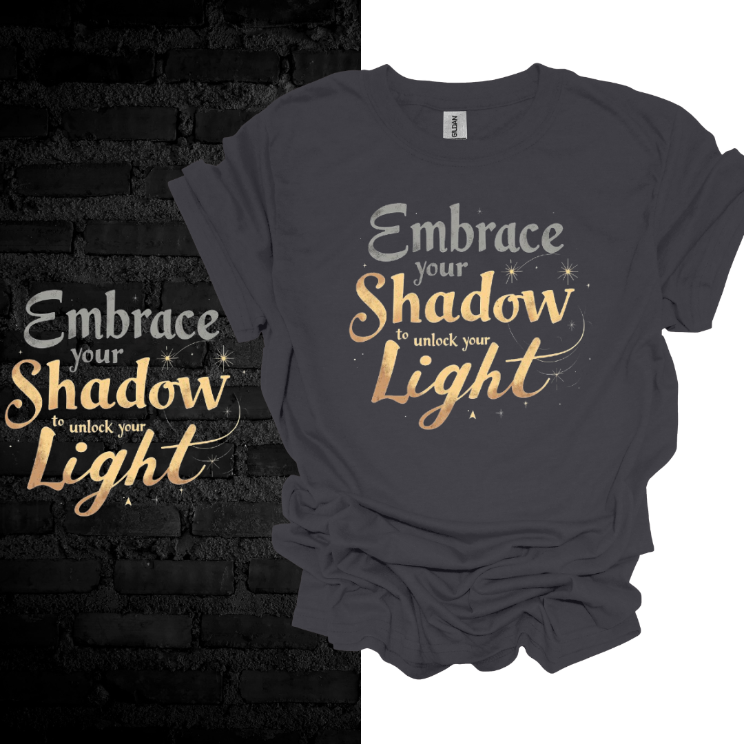 Embrace Your Shadow To Unlock Your Light T-shirt